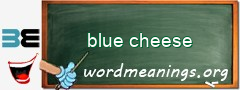 WordMeaning blackboard for blue cheese